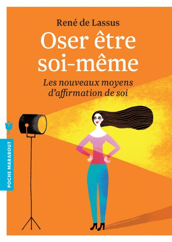 Oser être soi-même : les nouveaux moyens d'affirmation de soi