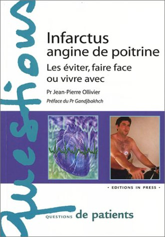Infarctus, angine de poitrine : les éviter, faire face ou vivre avec