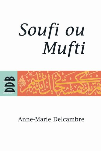 Soufi ou mufti ? : quel avenir pour l'islam ?