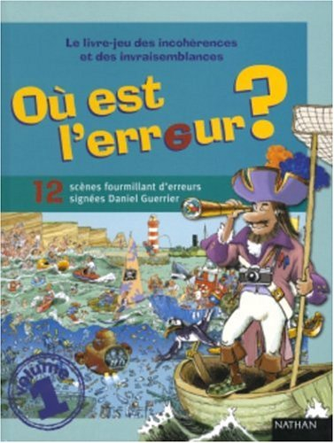 Où est l'erreur ? : le livre-jeu des incohérences et des invraisemblances : 12 scènes fourmillant d'
