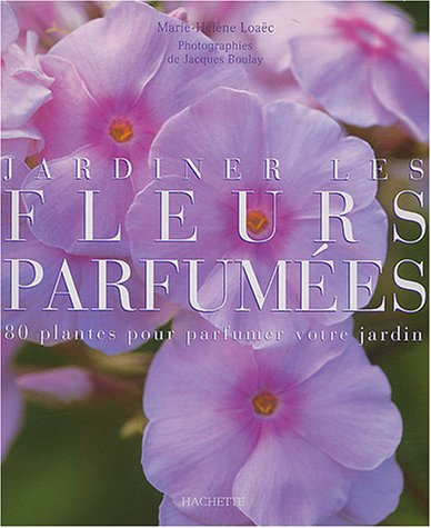 Jardiner les fleurs parfumées
