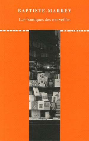 Les boutiques des merveilles : éloge de la librairie indépendante