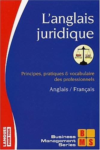 L'anglais juridique : principes, pratiques et vocabulaire des professionnels : anglais-français
