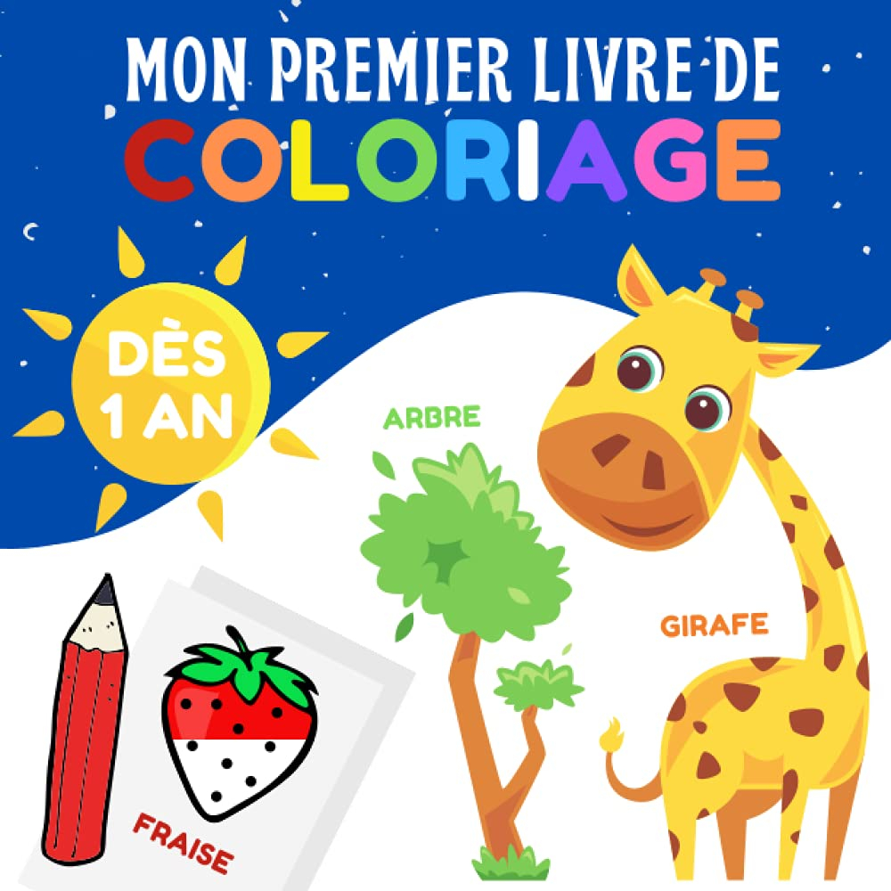 Mon premier livre de coloriage: 12 mois et plus - Cahier de coloriage à bords épais pour bébé : anim