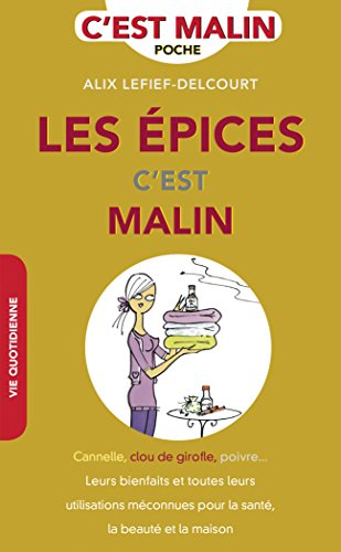 Les épices c'est malin : cannelle, clou de girofle, poivre... leurs bienfaits et toutes leurs utilis