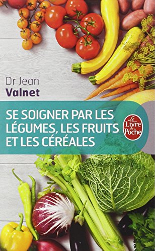 Se soigner par les légumes, les fruits et les céréales