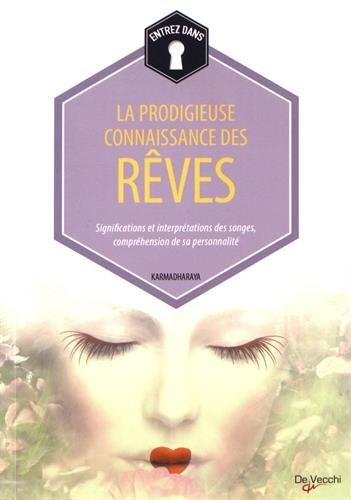 Entrez dans... la prodigieuse connaissance des rêves : significations et interprétations des songes,