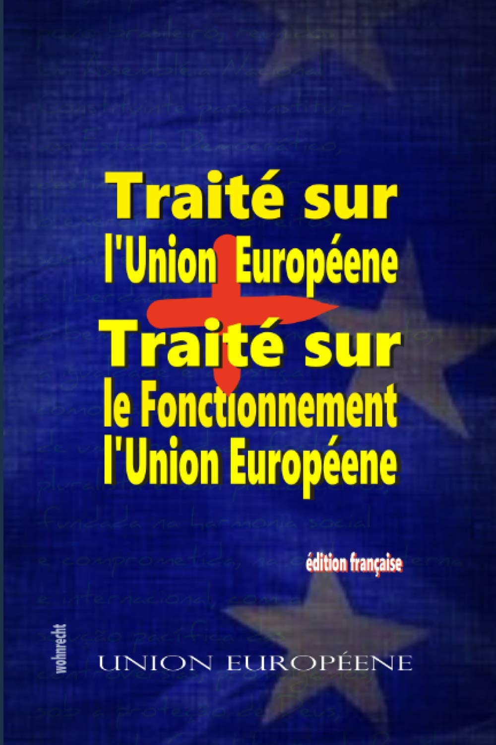 Traité Sur l'Union Européenne + Traité sur le Fonctionnement de l'Union Européenne