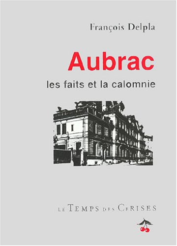 Aubrac, les faits et la calomnie