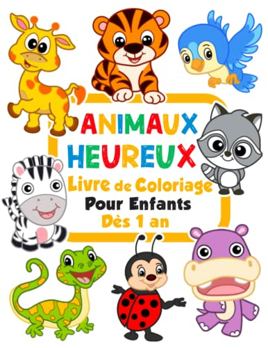 Animaux heureux Coloriages pour les tout-petits: 100 animaux drôles. Livre de coloriage facile pour 