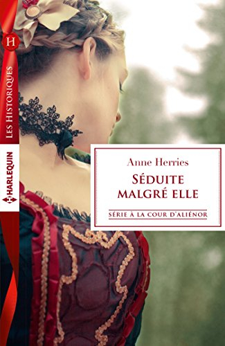 Séduite malgré elle : à la cour d'Aliénor