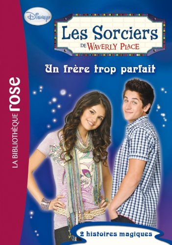 Les sorciers de Waverly Place. Vol. 7. Un frère trop parfait
