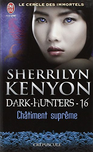 Le cercle des immortels. Dark hunters. Vol. 16. Châtiment suprême