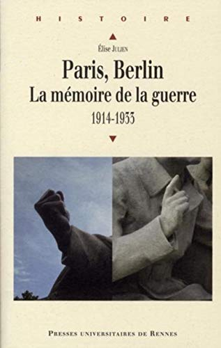 Paris, Berlin, la mémoire de la guerre : 1914-1933