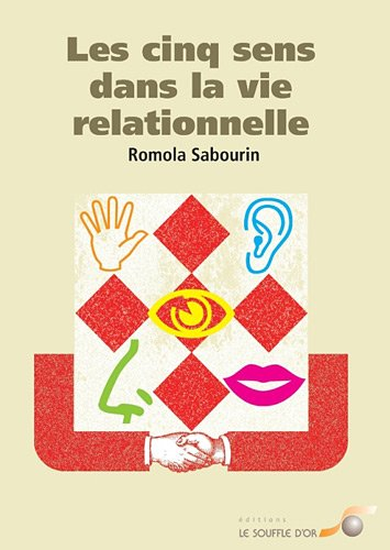 Les cinq sens dans la vie relationnelle : des outils du quotidien