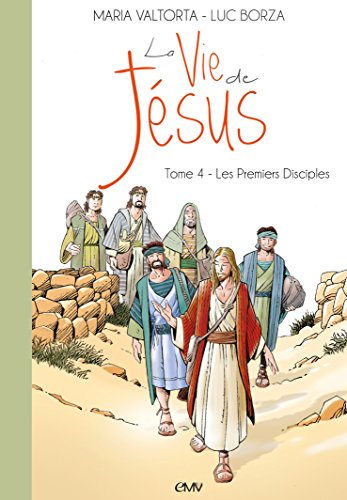 La vie de Jésus. Vol. 4. Les premiers disciples