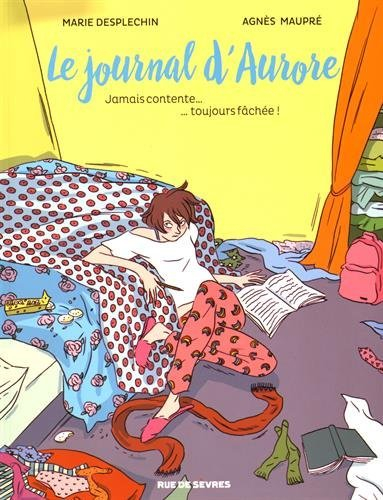 Le journal d'Aurore. Vol. 1. Jamais contente... toujours fâchée !