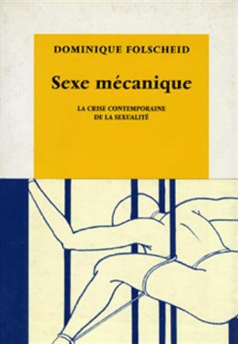 Sexe mécanique : la crise contempraine de la sexualité
