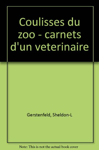 coulisses du zoo. carnets d'un vétérinaire