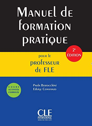 Manuel de formation pratique pour le professeur de FLE : cours, activités, corrigés