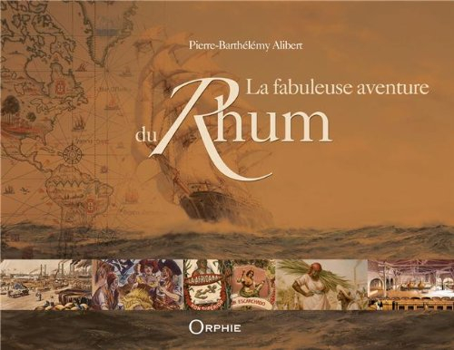La fabuleuse aventure du rhum