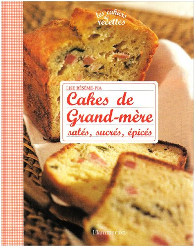Cakes de grand-mère : salés, sucrés, épicés