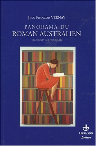 Panorama du roman australien des origines à nos jours : 1831-2007