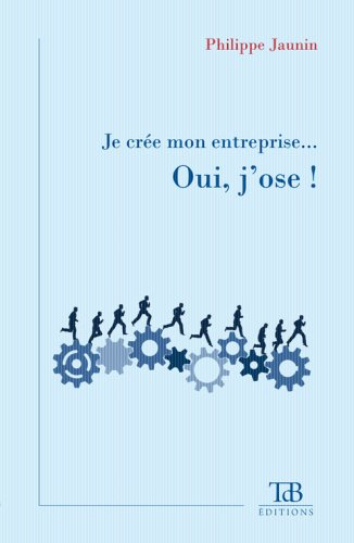 je cree mon entreprise... oui, j'ose !