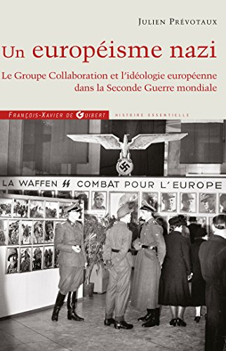 Un européisme nazi : le Groupe Collaboration et l'idéologie européenne dans la Seconde Guerre mondia