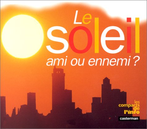 Le soleil, ses bienfaits et ses dangers