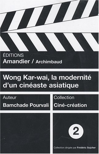 Wong Kar-wai, la modernité d'un cinéaste asiatique