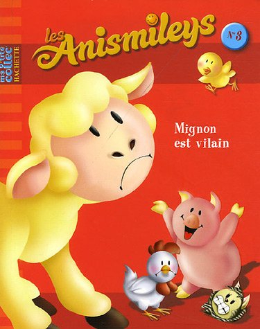 Les anismileys. Vol. 3. Mignon est vilain