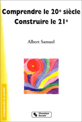 Comprendre le 20e siècle, construire le 21e siècle