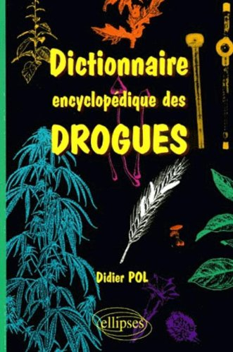 Dictionnaire encyclopédique des drogues