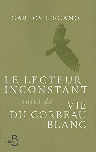 Le lecteur inconstant. Vie du corbeau blanc