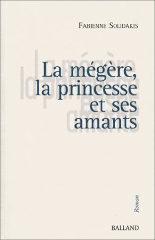La mégère, la princesse et ses amants