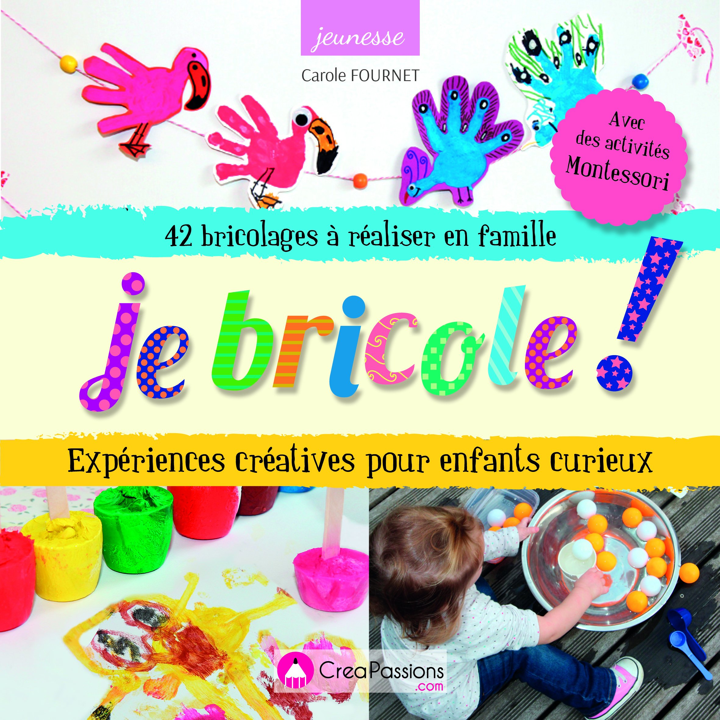 Je bricole ! : expériences créatives pour enfants curieux : 42 bricolages à réaliser en famille