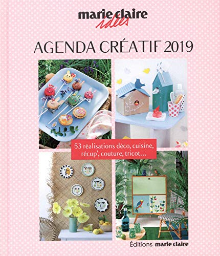 Agenda créatif 2019 : 53 réalisations déco, cuisine, récup', couture, tricot...