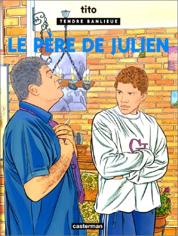 Tendre banlieue. Vol. 13. Le père de Julien