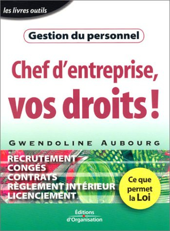 Gestion du personnel : chef d'entreprise, vos droits !