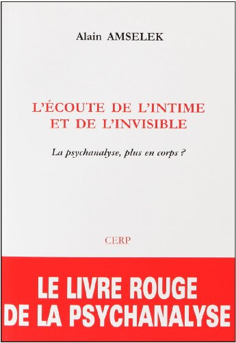 L'écoute de l'intime et de l'invisible : la psychanalyse, plus en corps ?