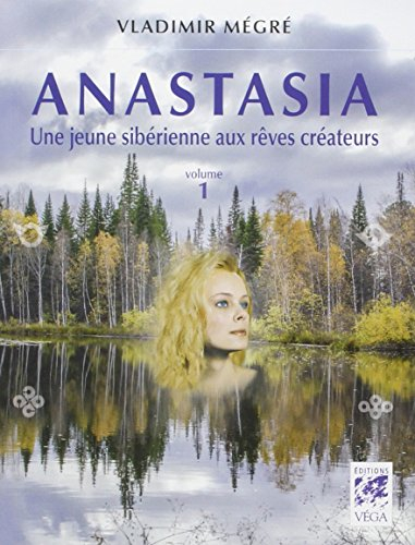 Anastasia. Vol. 1. Une jeune sibérienne aux rêves créateurs