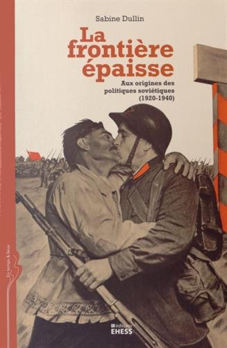La frontière épaisse : aux origines des politiques soviétiques, 1920-1940