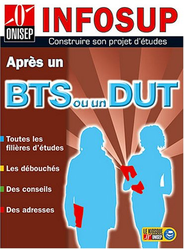 Après un BTS ou un DUT : toutes les filières d'études, les débouchés, des conseils, des adresses
