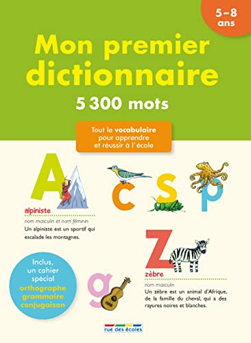 Mon premier dictionnaire, 5-8 ans : 5300 mots : tout le vocabulaire pour apprendre et réussir à l'éc