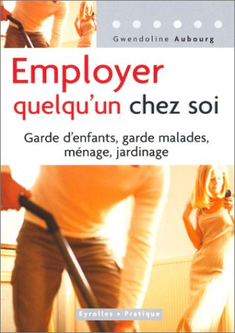 Employer quelqu'un chez soi : garde d'enfants, garde malades, ménage, jardinage