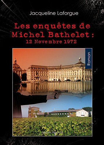 les enquêtes de michel bathelet : 12 novembre 1972