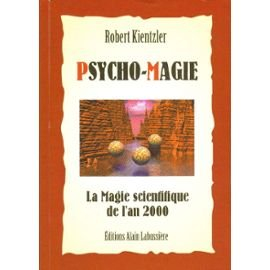 psycho-magie : la magie scientifique du troisième millénaire