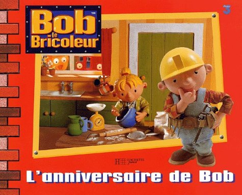 Bob le bricoleur. L'anniversaire de Bob