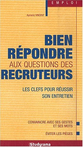 Bien répondre aux questions des recruteurs : les clefs pour réussir son entretien